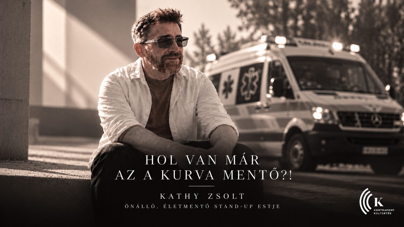 Hol van már az a kurva mentő?! | Kathy Zsolt önálló, életmentő stand up estje